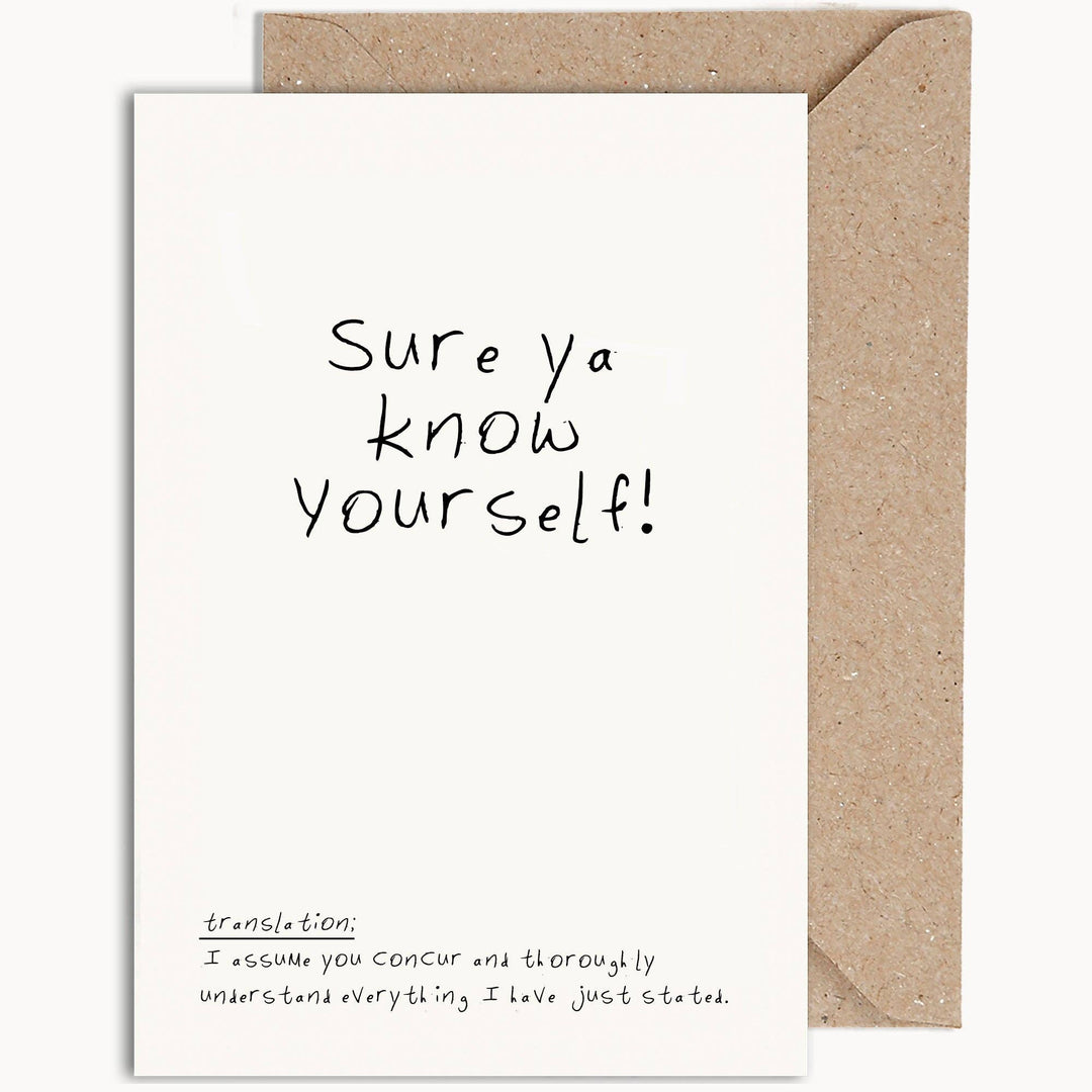 Sure Ya Know Yourself - Greeting Card