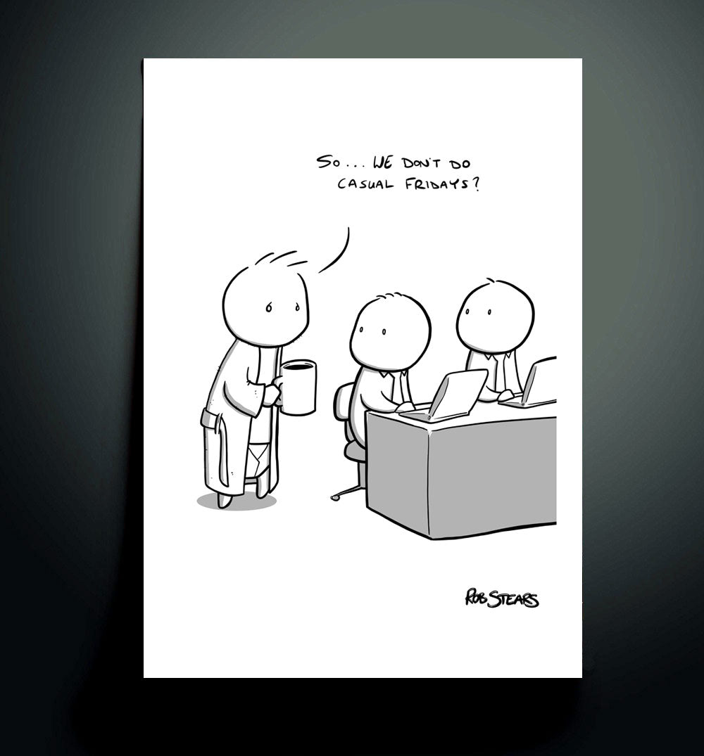 So we dont' do casual friday's? Print by Irish Illustrator Rob Stears